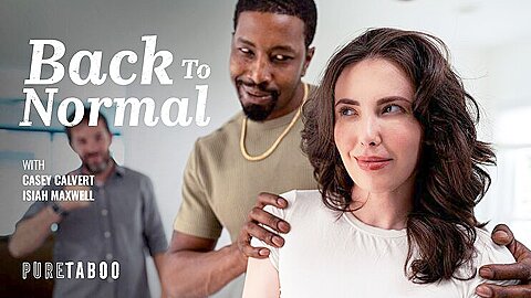 Casey Calvert And Isiah Maxwell In Back To Normal - porn video